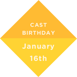 CAST BIRTHDAY January 16th
