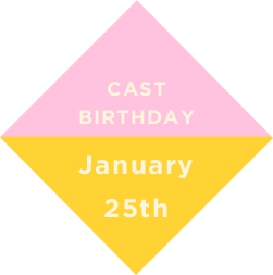 CAST BIRTHDAY January 25th