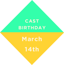 CAST BIRTHDAY March 14th