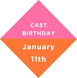 CAST BIRTHDAY January 11th