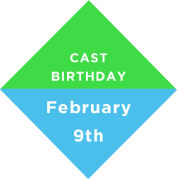 CAST BIRTHDAY February 9th