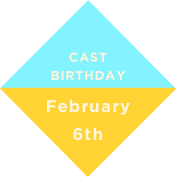 CAST BIRTHDAY February 6th